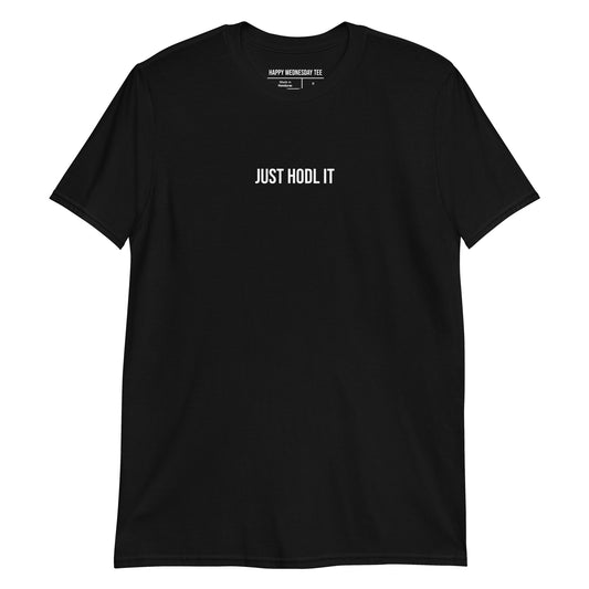 A minimalist black T-shirt with quotes 'Just HODL It' in white font