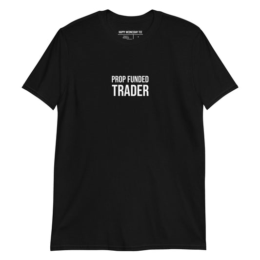 A minimalist black T-shirt with quotes 'Prop Funded Trader' in white font