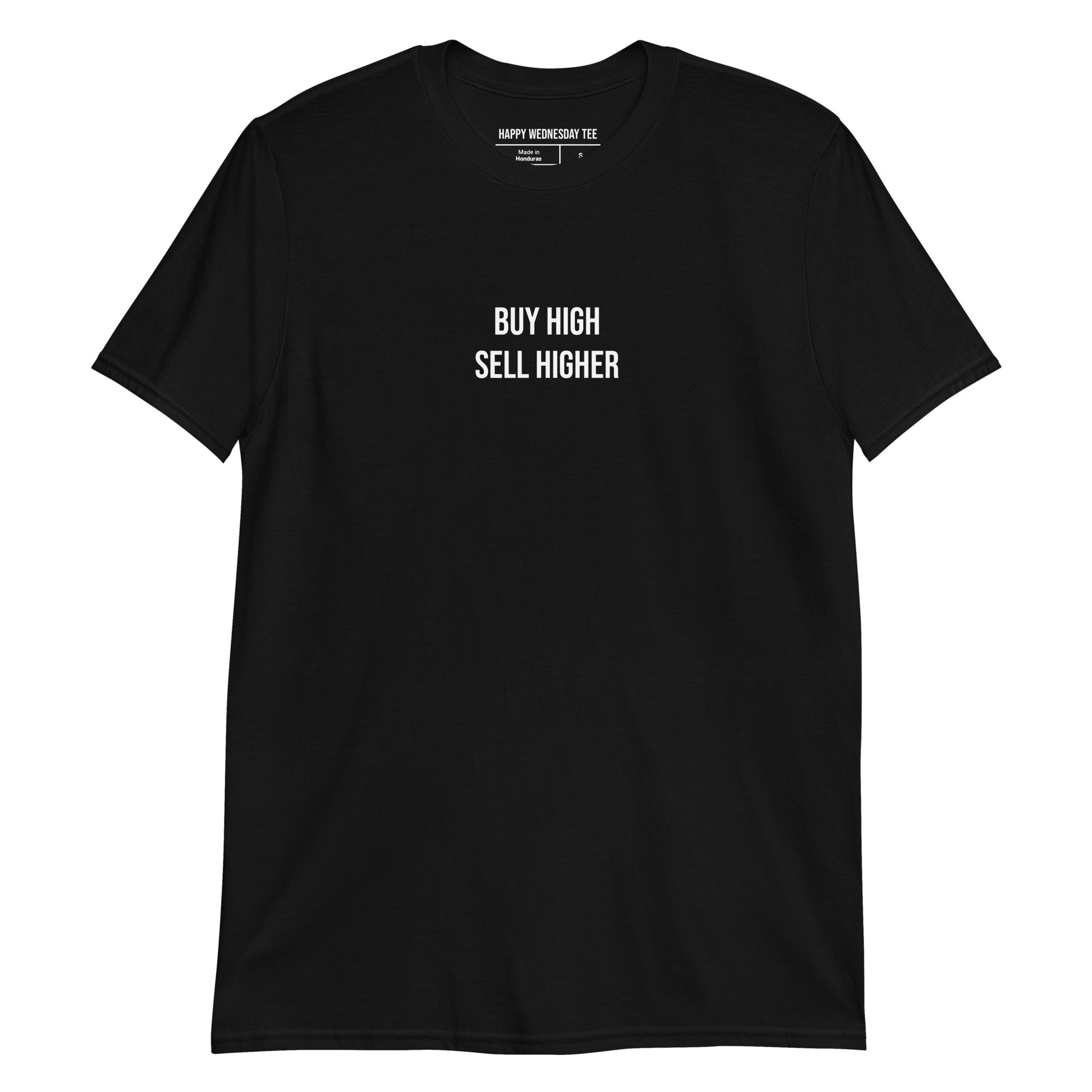 A minimalist black T-shirt with quotes 'Buy High Sell Higher' in white font