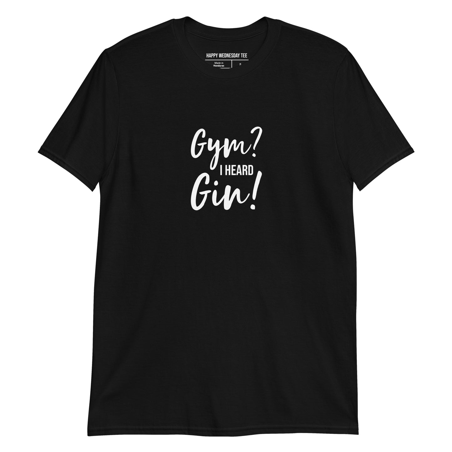 A minimalist black T-shirt with quotes 'Gym? I Heard Gin!' in white font