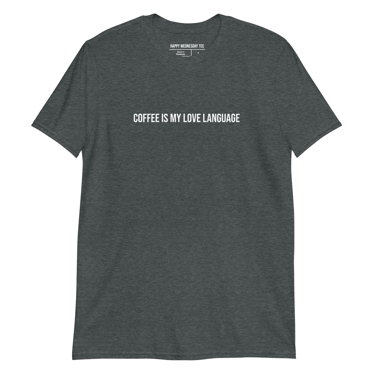 A minimalist dark heather T-shirt with quotes 'Coffee is my love language' in white font