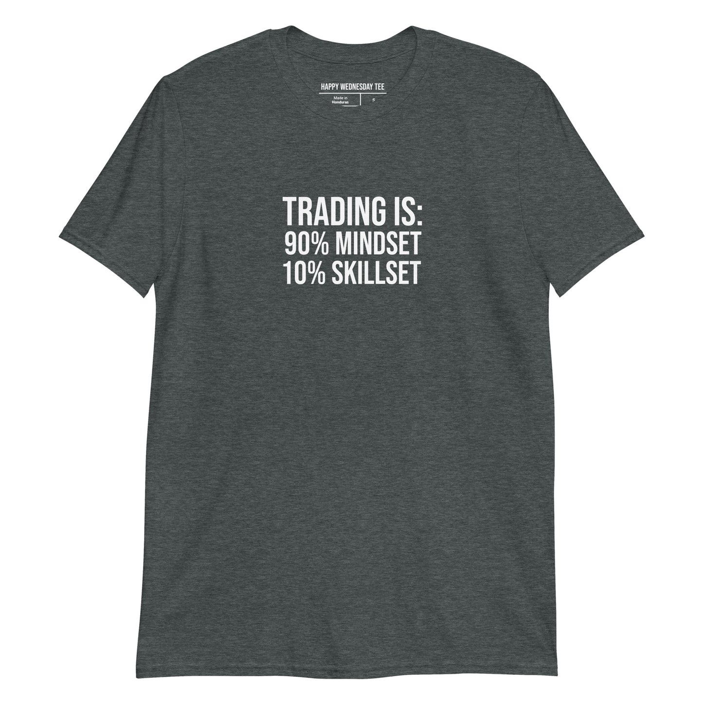 A minimalist dark heather T-shirt with quotes 'Trading is: 90% Mindset 10% Skillset' in white font