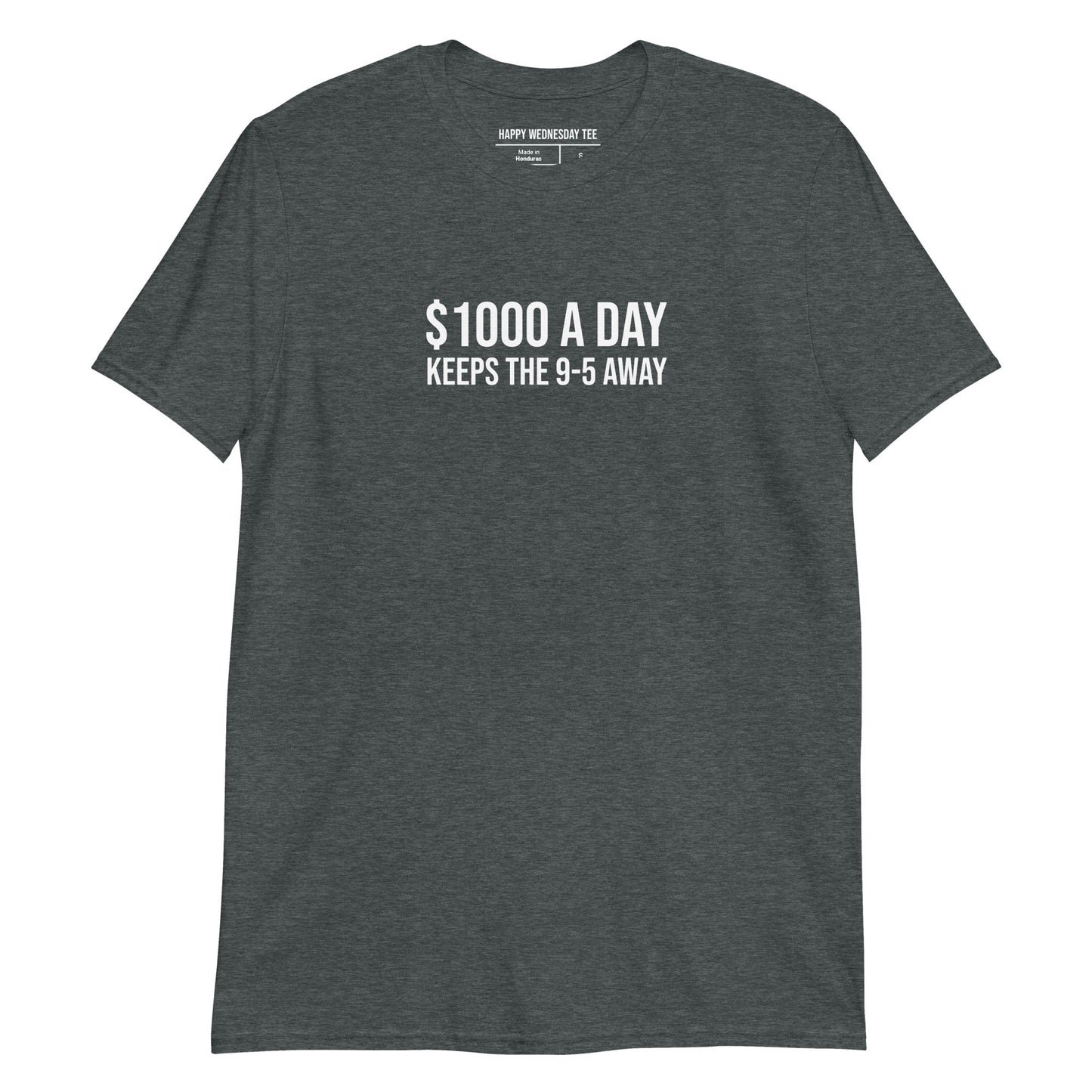 A minimalist dark heather T-shirt with quotes '$1000 A DAY' in white font