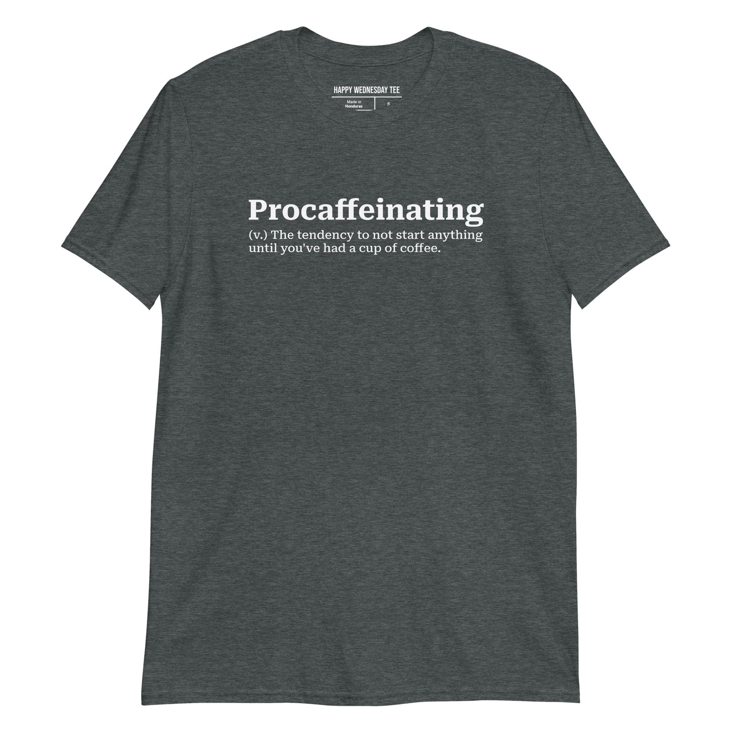 A minimalist dark heather T-shirt with quotes 'Procaffeinating' in white font