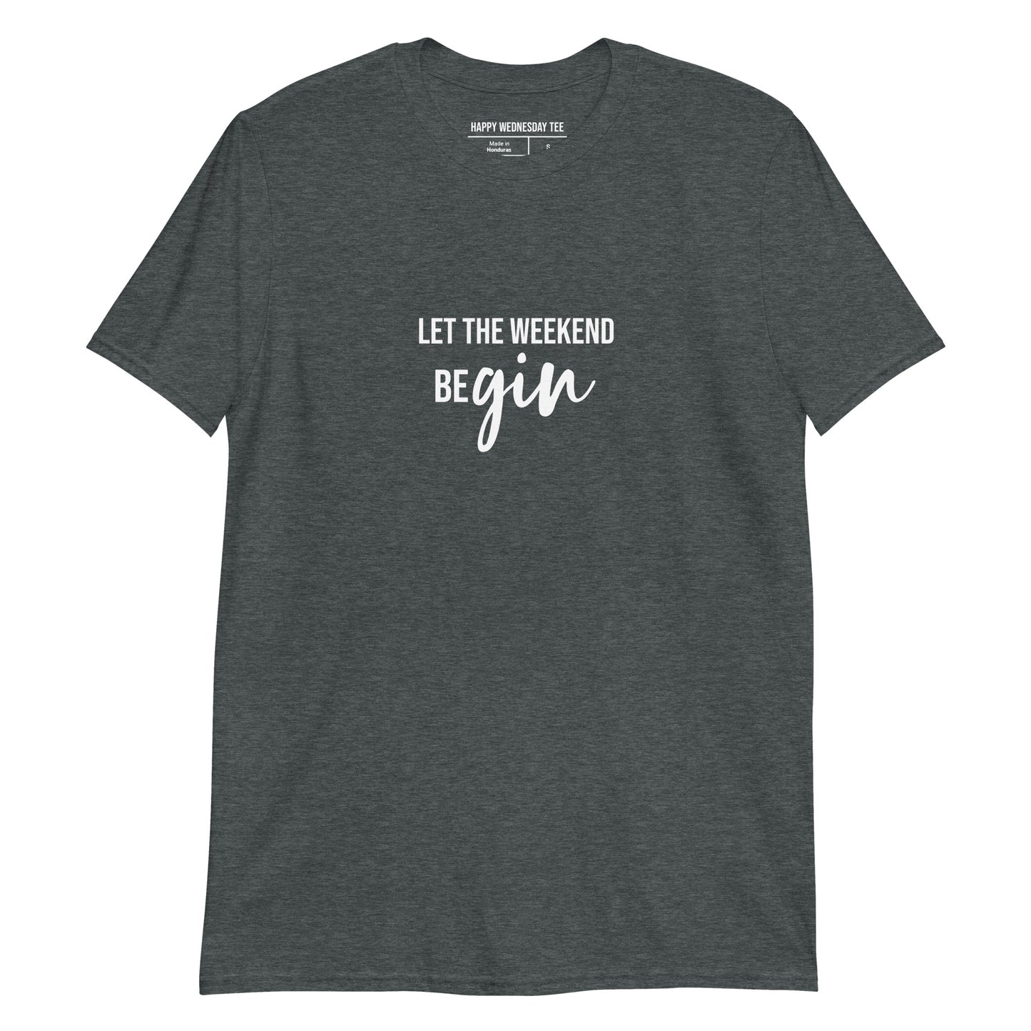 A minimalist dark heather T-shirt with quotes 'Let the weekend beGIN' in white font