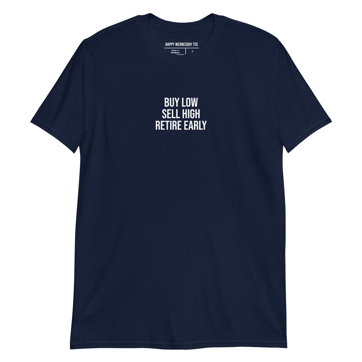 A minimalist navy T-shirt with quotes 'Buy Low, Sell High, Retire Early' in white font