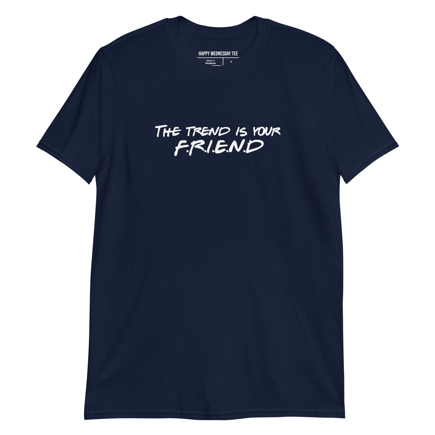 A minimalist navy T-shirt with quotes 'The trend is your FRIEND' in white font