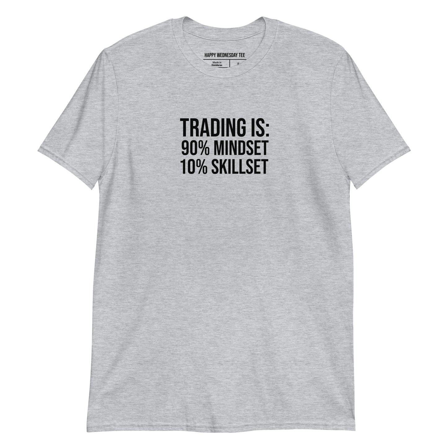 A minimalist sport grey T-shirt with quotes 'Trading is: 90% Mindset 10% Skillset' in black font