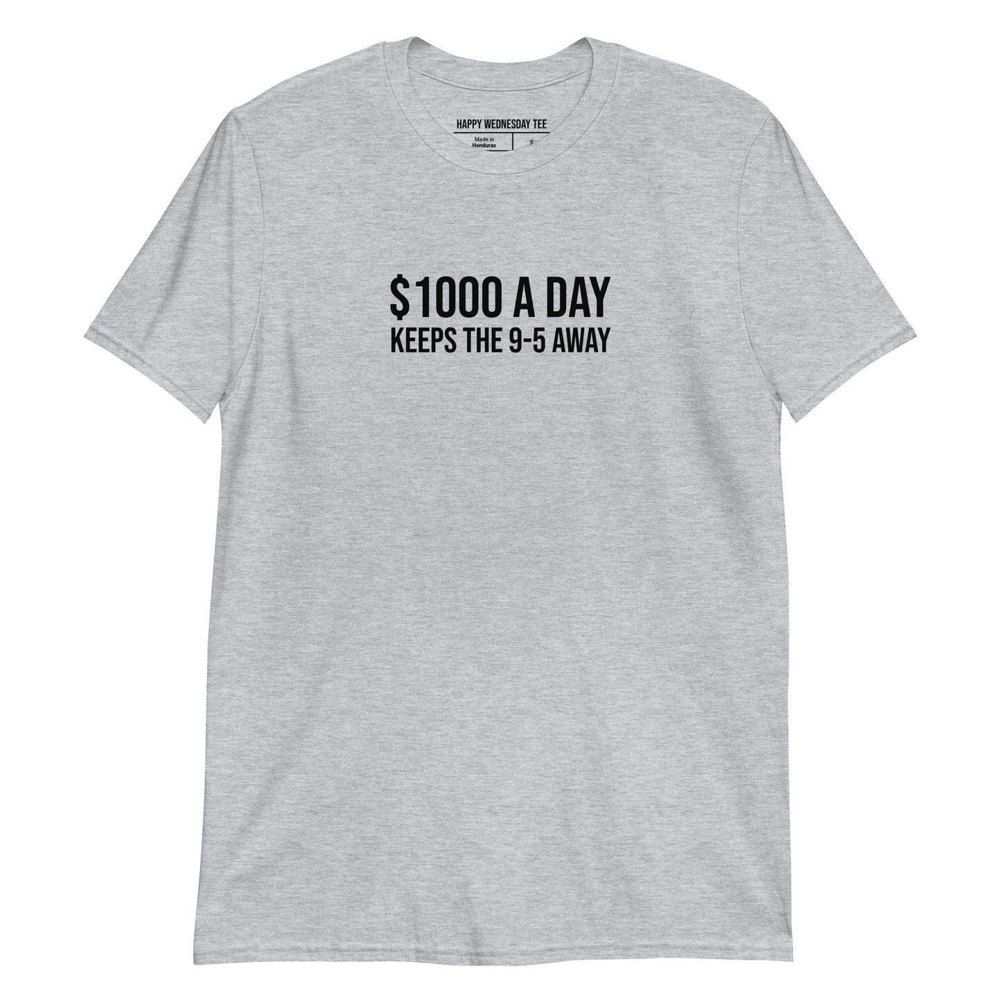 A minimalist sport grey T-shirt with quotes '$1000 A DAY' in black font