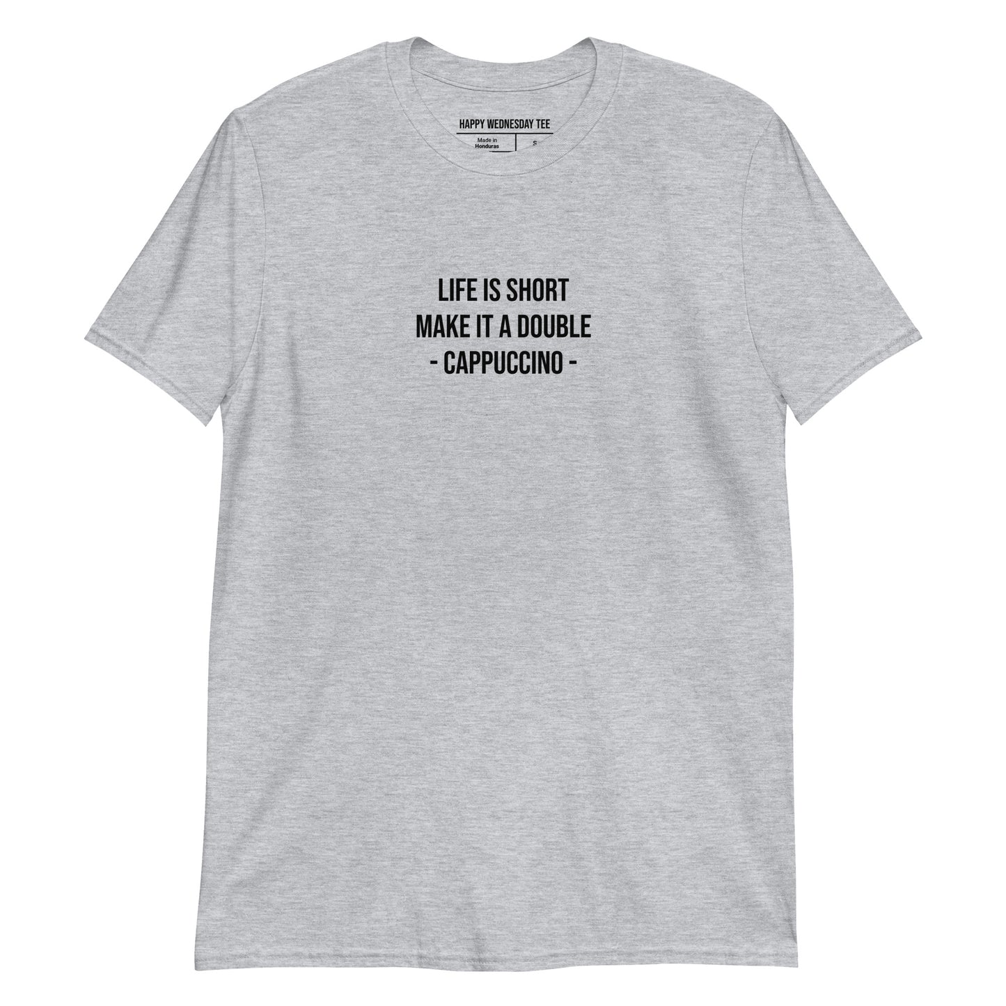 A minimalist sport grey T-shirt with quotes 'Life is Short, Make it a Double. - Cappuccino' in black font