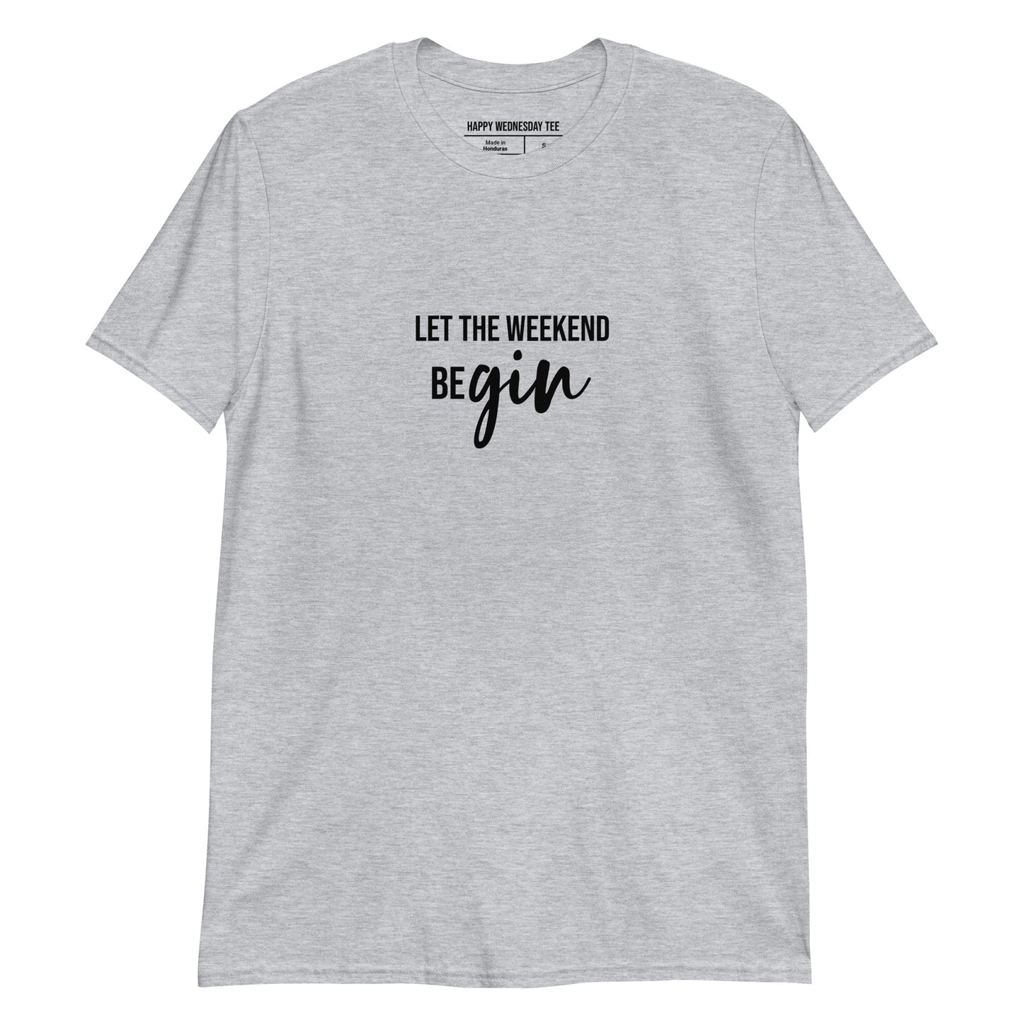 A minimalist white T-shirt with quotes 'Let the weekend beGIN' in black font