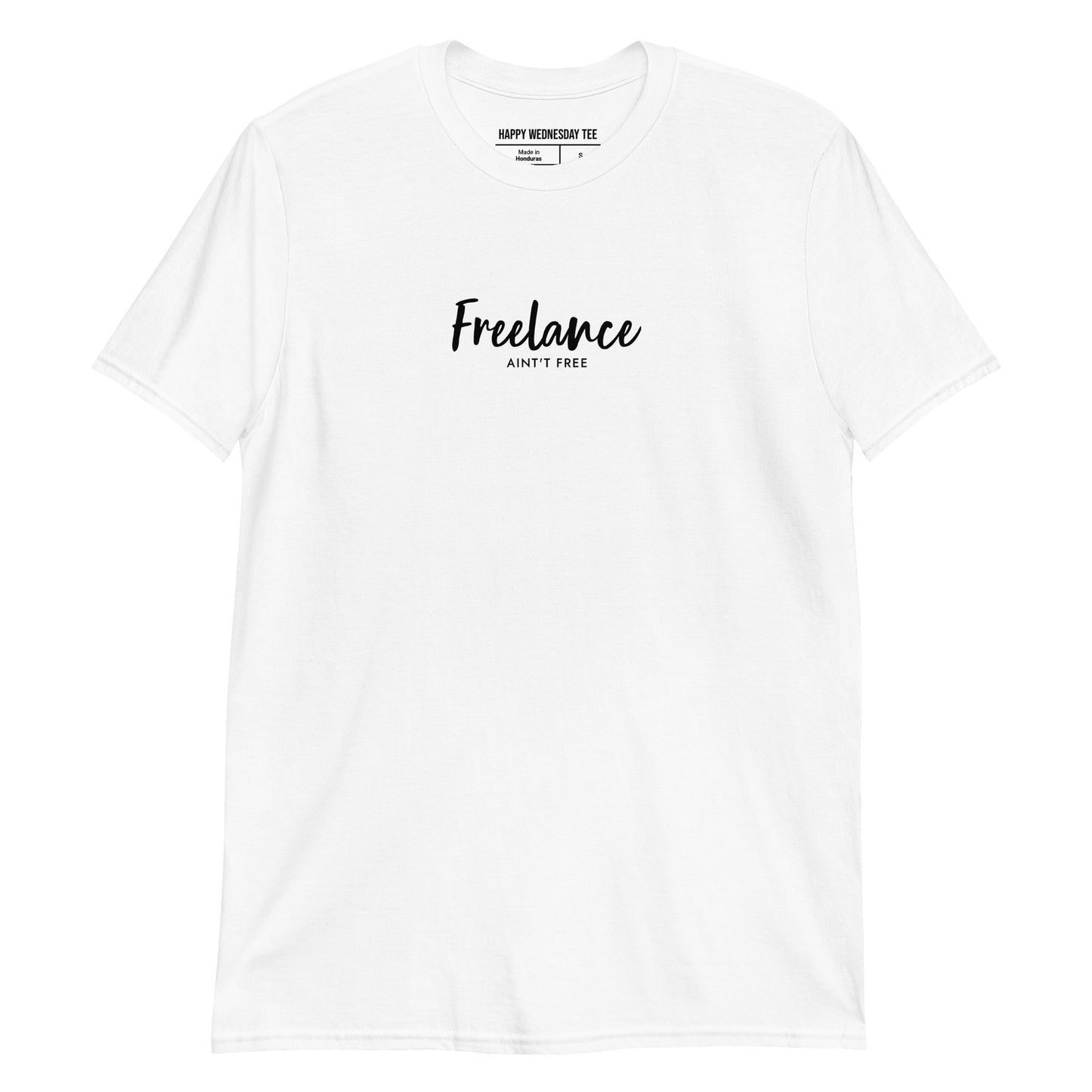 A minimalist white T-shirt with quotes 'Freelance AIN'T FREE' in black font