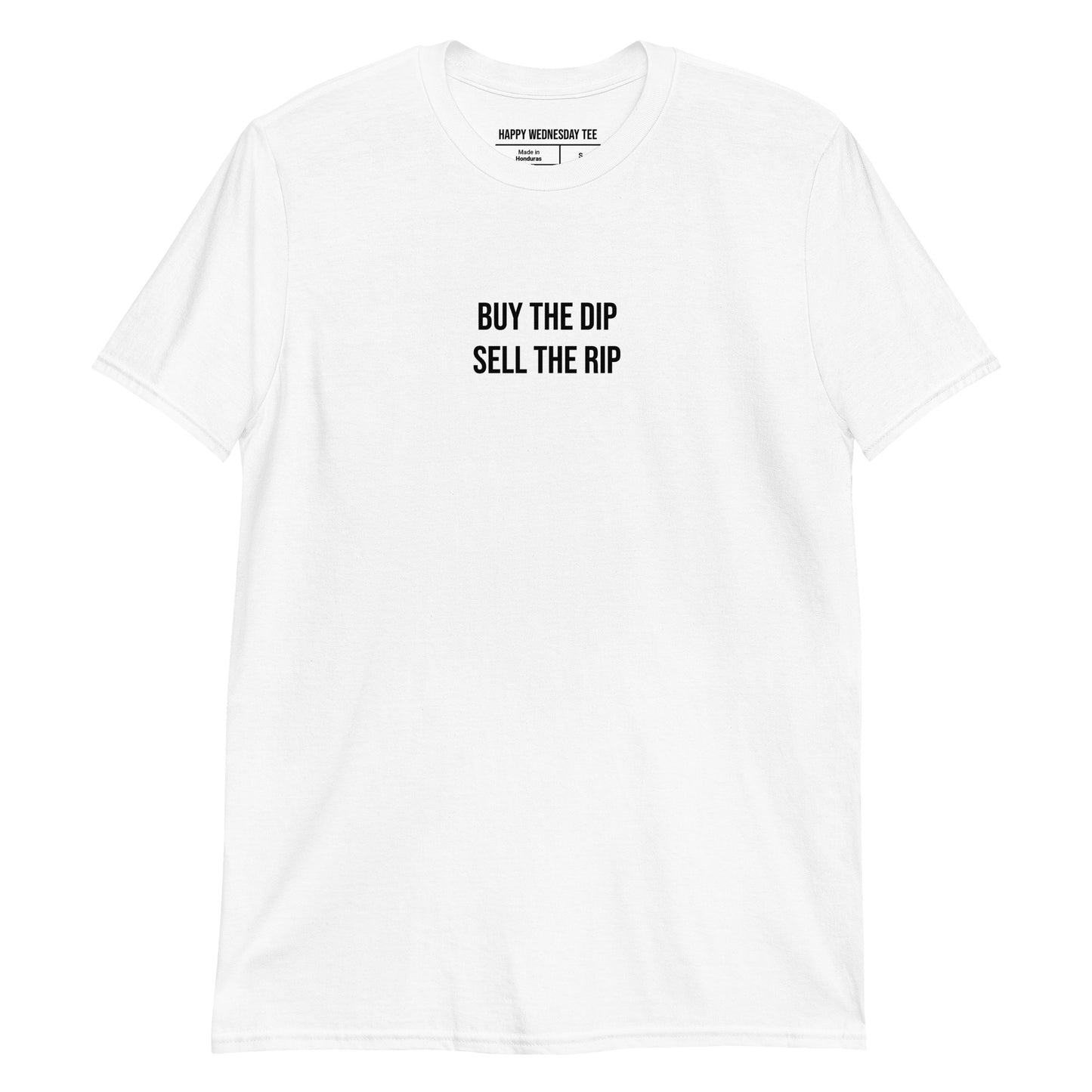 A minimalist white T-shirt with quotes 'Buy the dip, Sell the rip' in black font