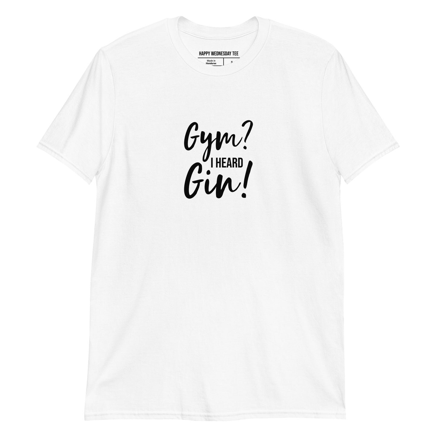 A minimalist white T-shirt with quotes 'Gym? I Heard Gin!' in black font