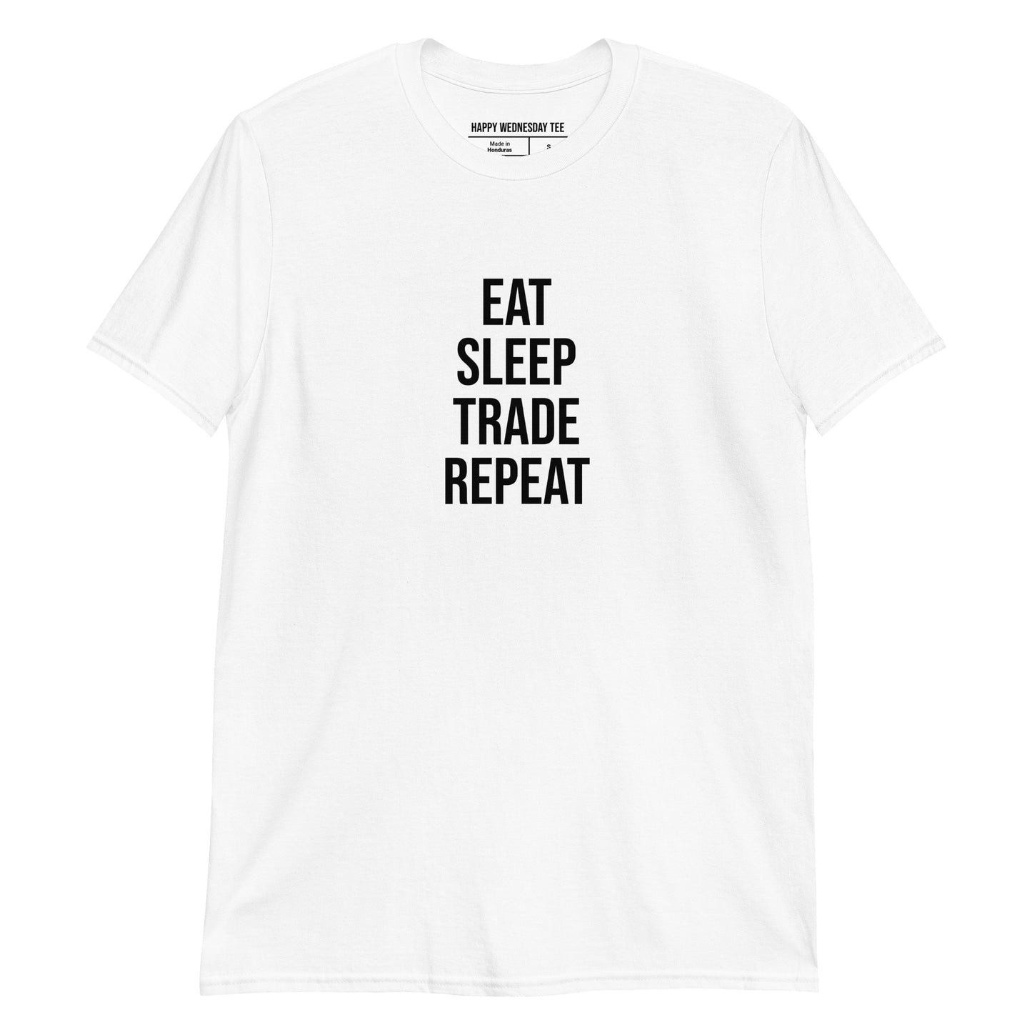 A minimalist white T-shirt with quotes 'EAT SLEEP TRADE REPEAT' in black font