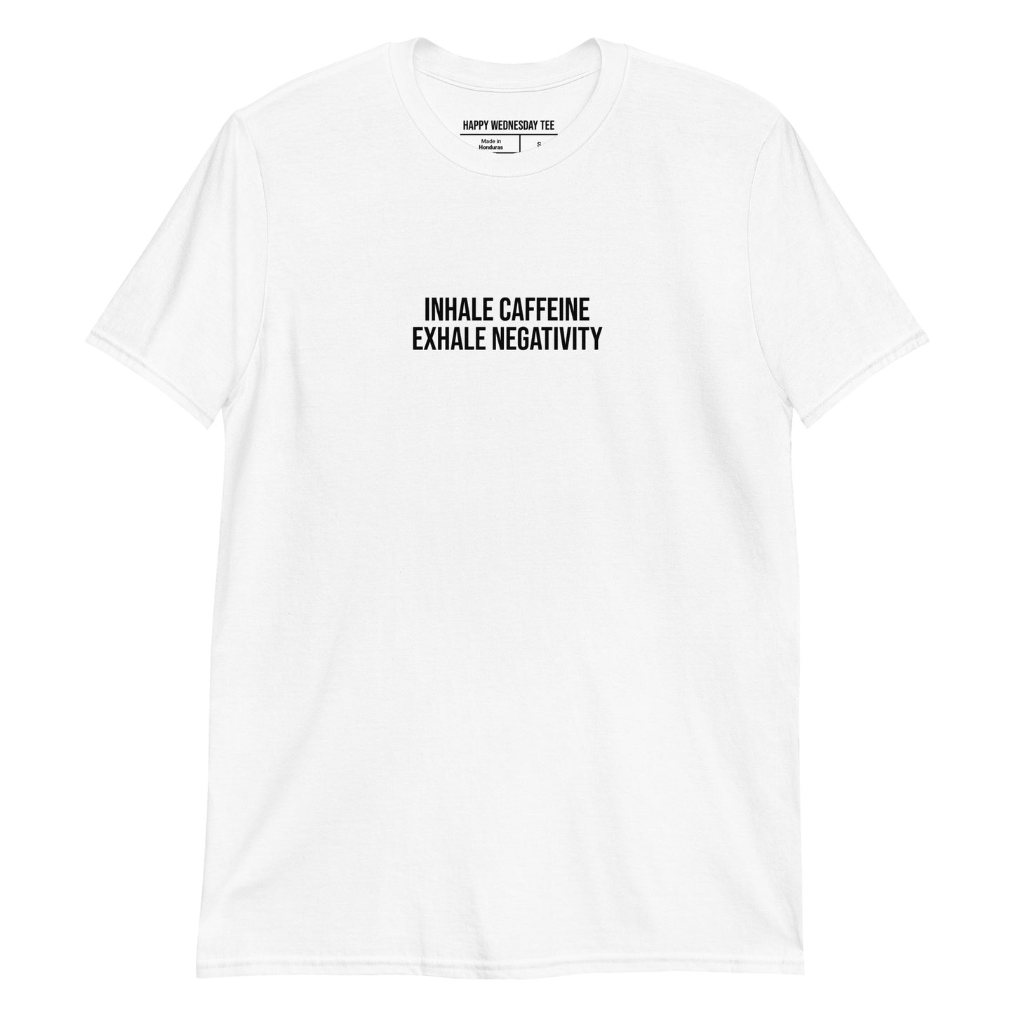 A minimalist white T-shirt with quotes 'Inhale Caffeine, Exhale Negativity' in black font