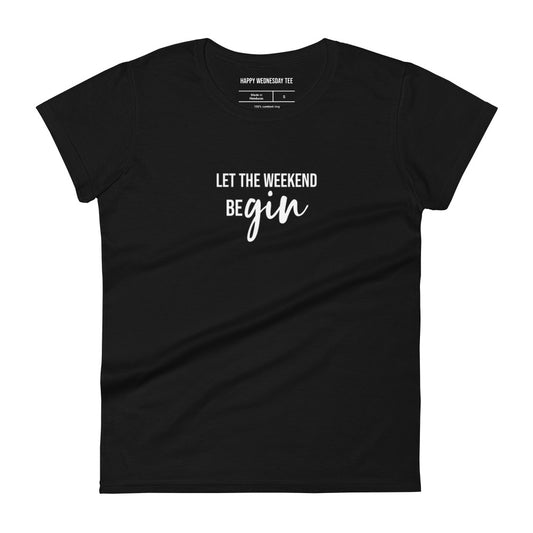 A minimalist black T-shirt with quotes 'Let the weekend beGIN' in white font