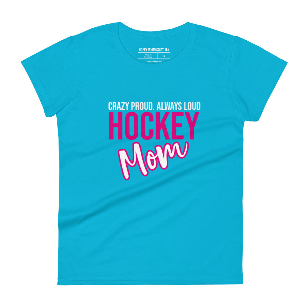 A minimalist carribbean blue T-shirt with quotes 'Crazy Proud. Always Loud. HOCKEY MOM' in black font