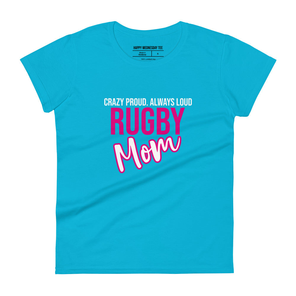 A minimalist carribbean blue T-shirt with quotes 'Crazy proud. Always loud. RUGBY MOM' in black font