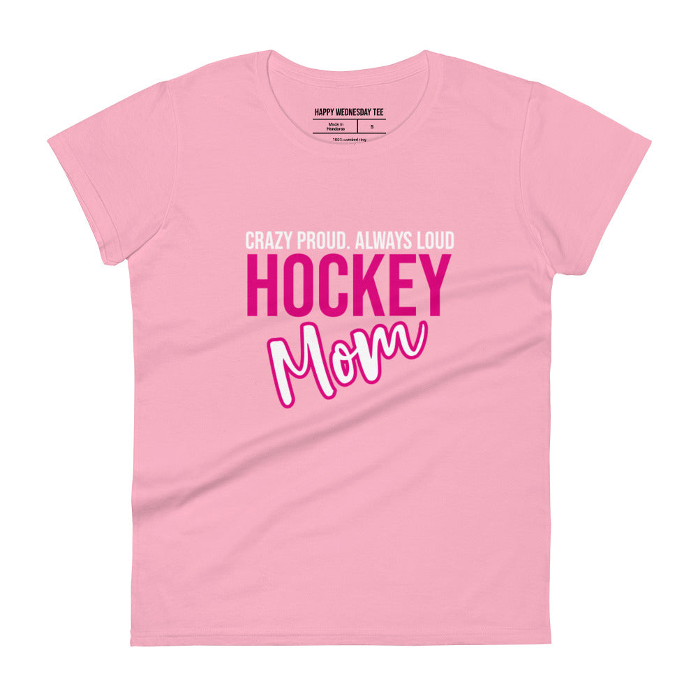 A minimalist pink T-shirt with quotes 'Crazy Proud. Always Loud. HOCKEY MOM' in black font