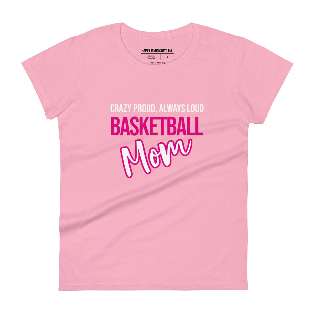 A minimalist pink T-shirt with quotes 'Crazy proud. Always loud. BASKETBALL MOM' in black font