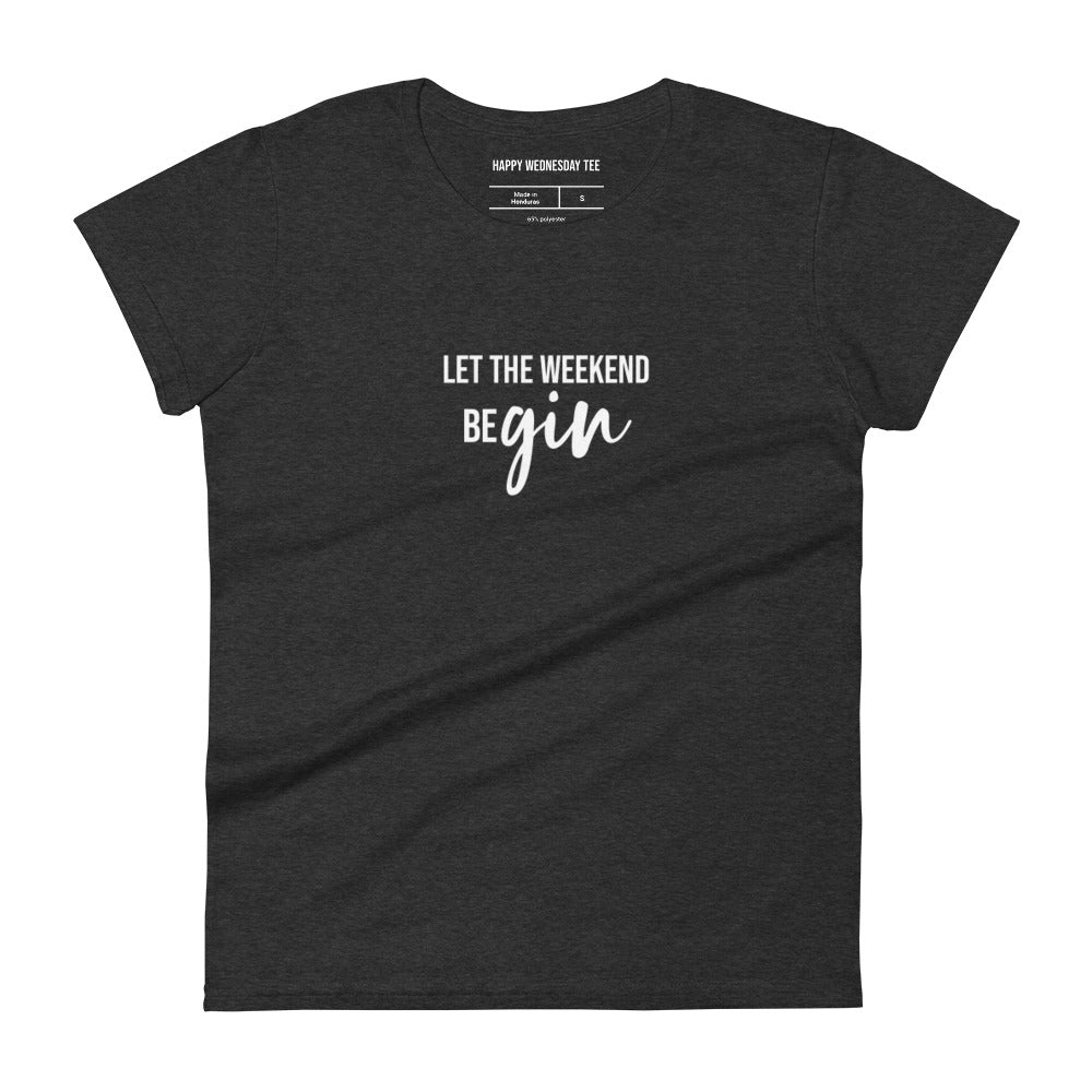 A minimalist dark heather T-shirt with quotes 'Let the weekend beGIN' in white font