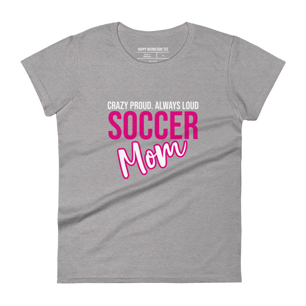 A minimalist heather grey T-shirt with quotes 'Crazy proud. Always loud. SOCCER MOM' in black font