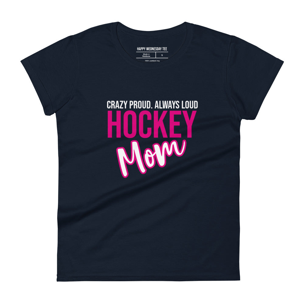 A minimalist navy T-shirt with quotes 'Crazy Proud. Always Loud. HOCKEY MOM' in white font