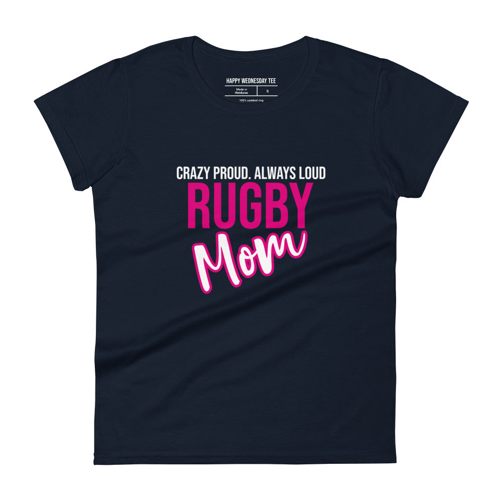 A minimalist navy T-shirt with quotes 'Crazy proud. Always loud. RUGBY MOM' in white font