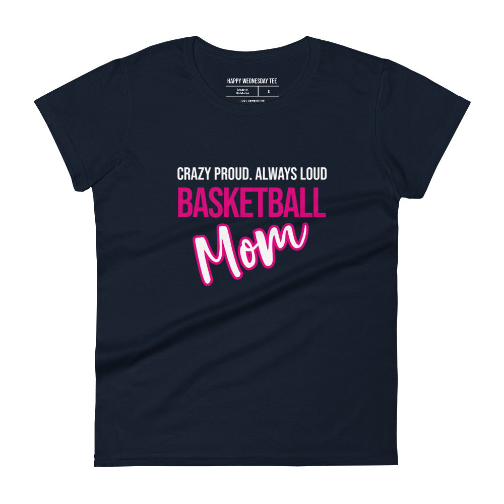 A minimalist navy T-shirt with quotes 'Crazy proud. Always loud. BASKETBALL MOM' in white font