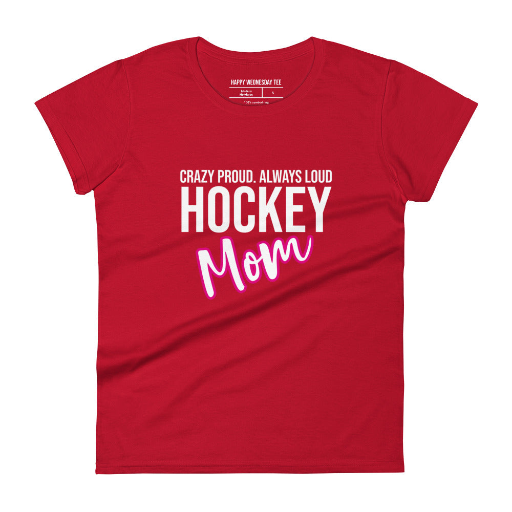 A minimalist red T-shirt with quotes 'Crazy Proud. Always Loud. HOCKEY MOM' in black font