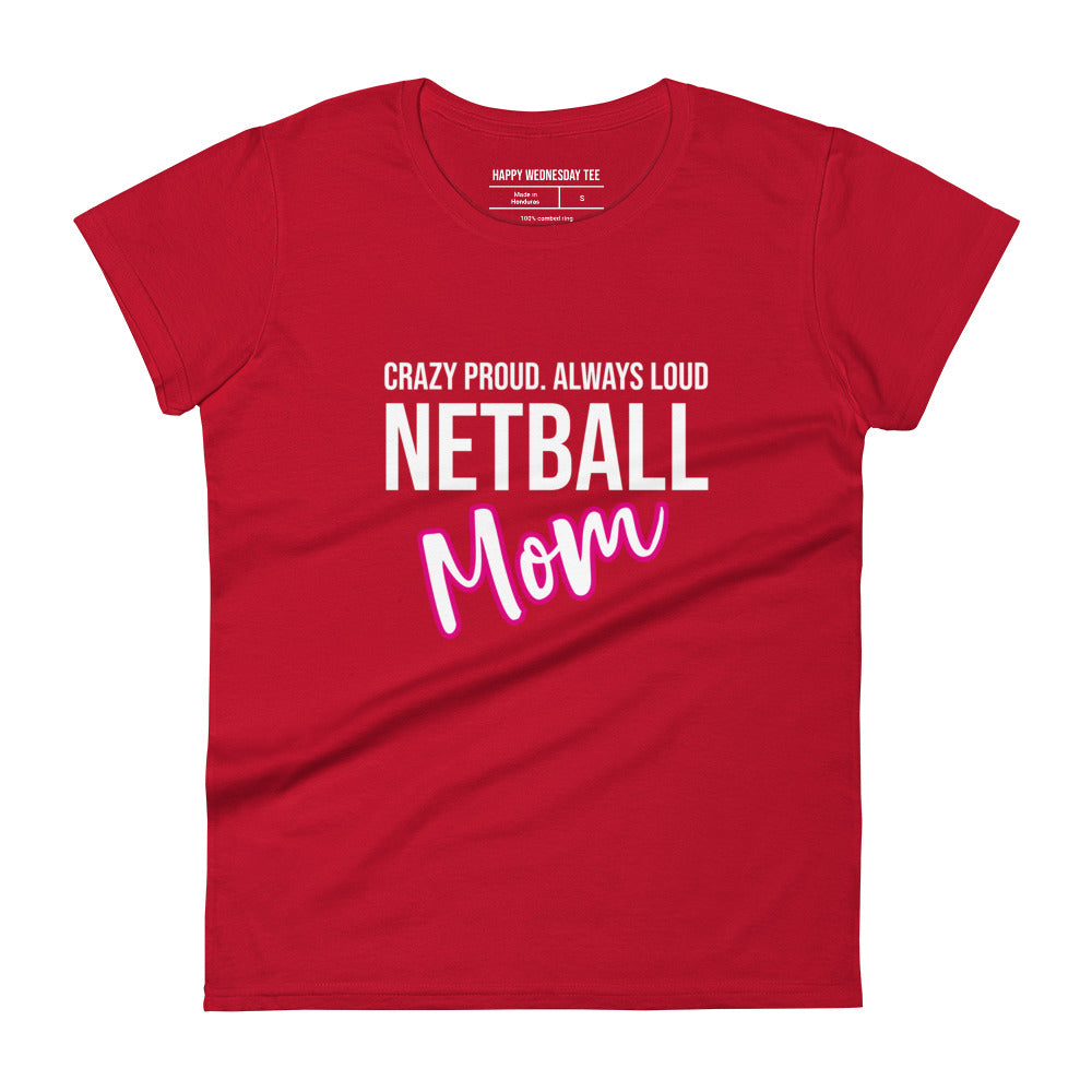 A minimalist red T-shirt with quotes 'Crazy Proud. Always Loud. NETBALL MOM' in black font