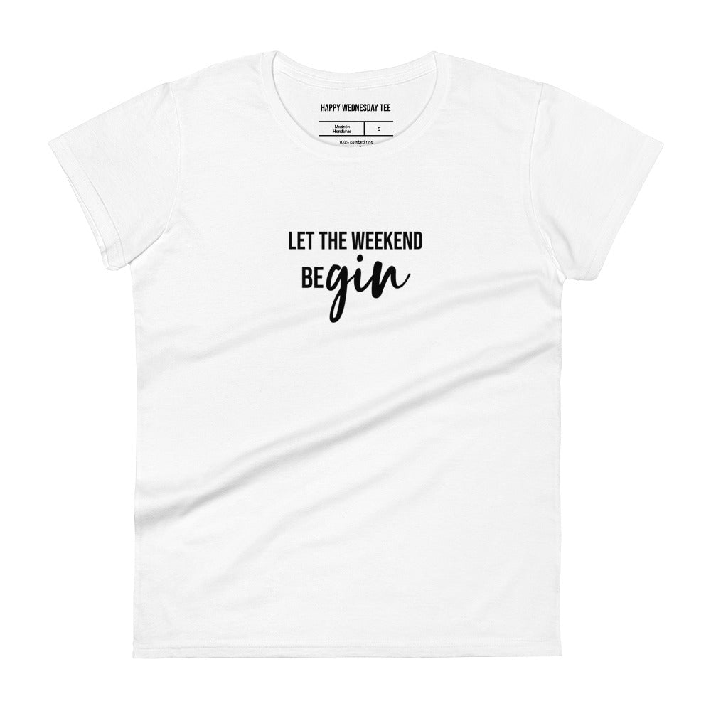 A minimalist white T-shirt with quotes 'Let the weekend beGIN' in black font